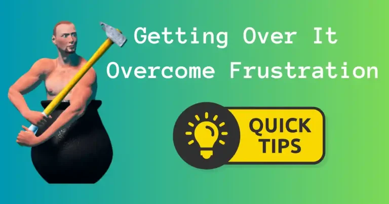 Tips to Overcome The Frustration of Getting Over It