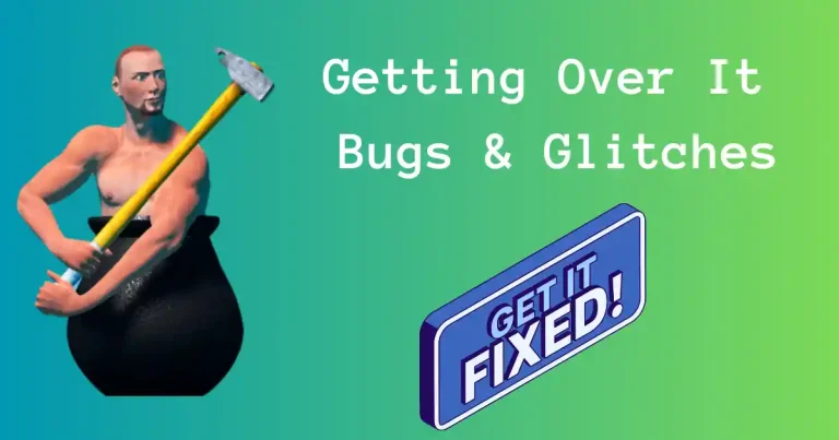 Getting Over It Bugs & Glitches – How To Fix?